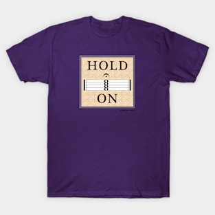 Hold On (Music Fermata Sign) - with frame T-Shirt